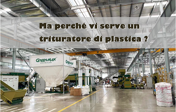 Perché ti serve un trituratore di plastica GREENMAX? – GREENMAX